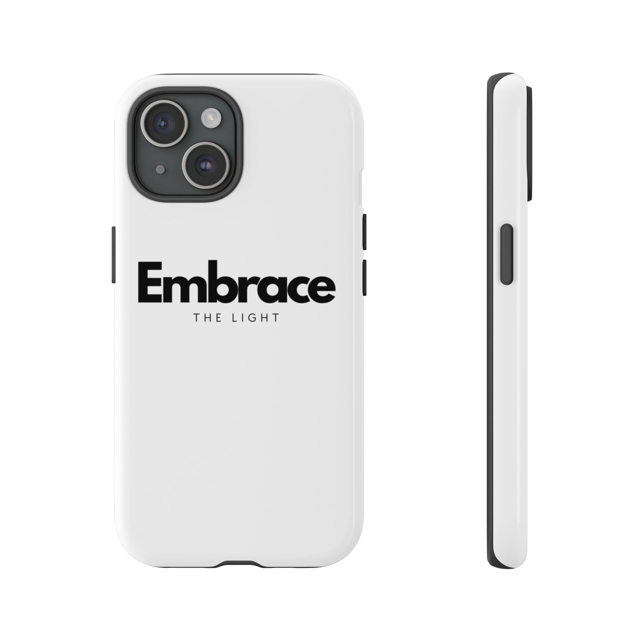 Tough Cases - Custom Protective Phone Case with 'Embrace the Light' design. Durable dual-layer cover for iPhone, available in matte or glossy finish.