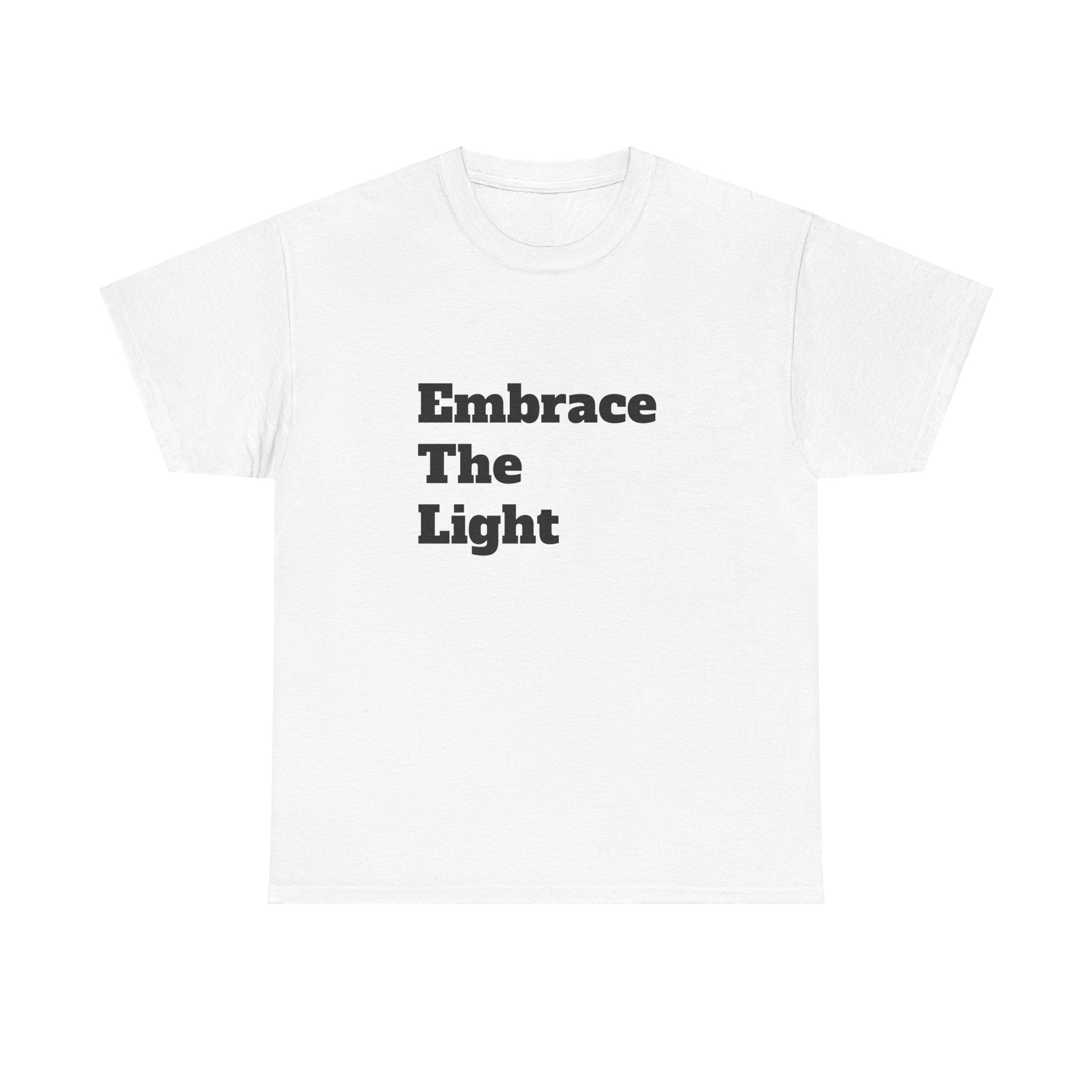 Unisex heavy cotton tee with 'Embrace The Light' text print. Classic fit, durable cotton fabric, and smooth surface for personalized designs.