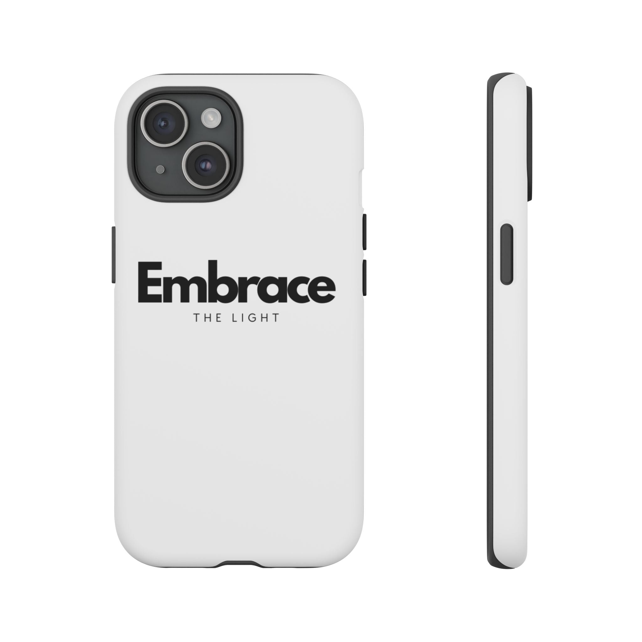 Tough Cases - Custom Protective Phone Case with 'Embrace the Light' text design. Durable dual-layer cover for iPhone, available in matte or glossy finish.